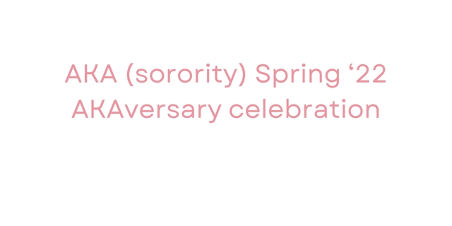 Book Your AKA (sorority) Spring ‘22 AKAversary Celebration Event With ...