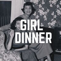 GIRL DINNER - SEPTEMBER